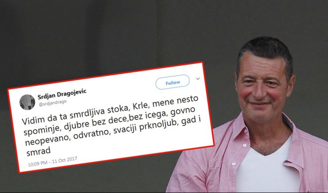 ZAŠTO SAD "ELITA" ĆUTI? Dragojević na Tviteru prostački uvredio Nebojšu Krstića - TI SI ĐUBRE BEZ DECE!