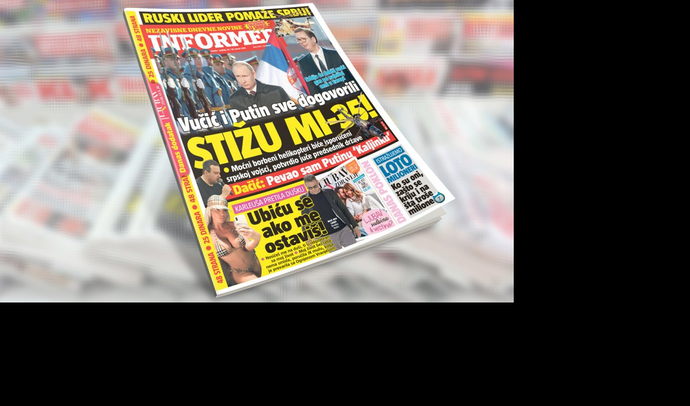 SAMO U VIKEND IZDANJU INFORMERA! Ruski lider pomaže Srbiju: Vučić i Putin sve dogovorili - STIŽU MI-35!