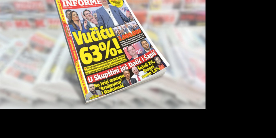 SAMO U DANAŠNJEM INFORMERU: POBEDA LISTE 'ZA NAŠU DECU'! Vučić dobio 63%!