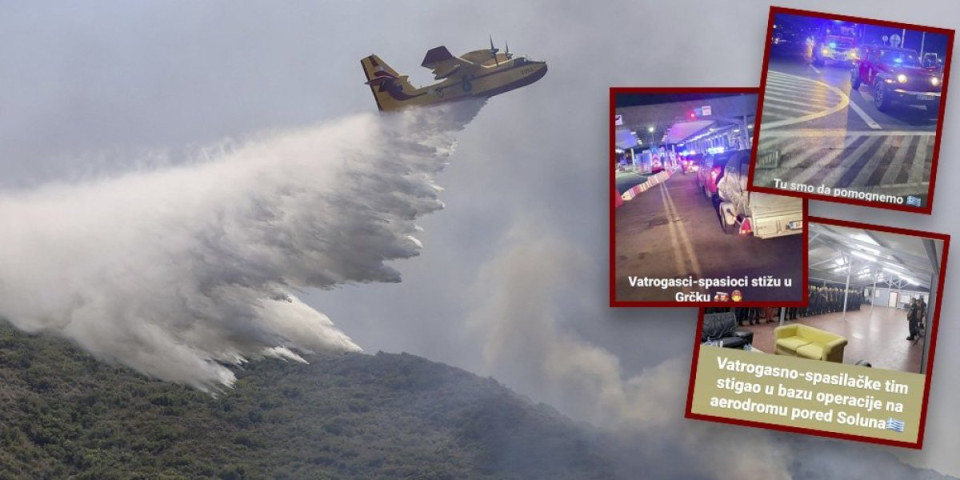 Naši vatrogasci stigli u Grčku: Velika ispomoć u gašenju požara koji danima besne! (FOTO)
