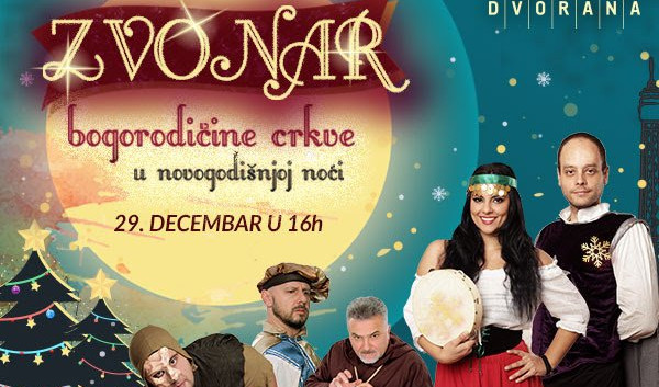 NOVI DATUM: Predstava "Zvonar Bogorodičine crkve u novogodišnjoj noći" i 29. decembra u Kombank dvorani