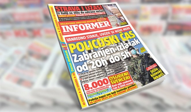 SAMO U DANAŠNJEM INFORMERU! Vanredno stanje, nove mere: Policijski čas! Zabranjen izlazak na ulicu od 20h do 5h!