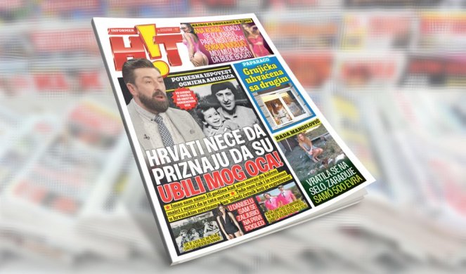 DANAS UZ INFORMER! POTRESNA ISPOVEST OGNJENA AMIDŽIĆA: Hrvati neće da priznaju da su ubili mog oca! Čitajte još mnogo toga u redizajniranom, najtiražnijem magazinu - HIT!