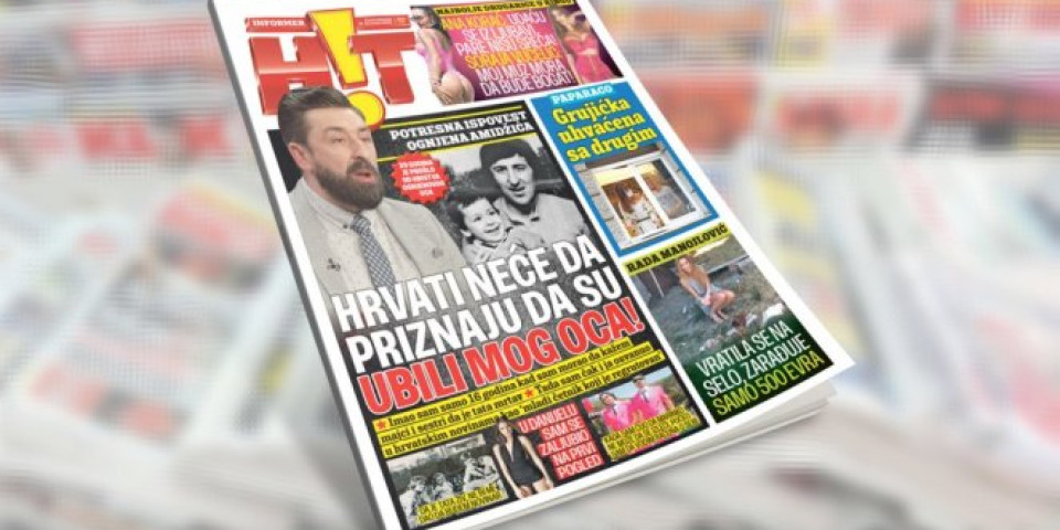 DANAS UZ INFORMER! POTRESNA ISPOVEST OGNJENA AMIDŽIĆA: Hrvati neće da priznaju da su ubili mog oca! Čitajte još mnogo toga u redizajniranom, najtiražnijem magazinu - HIT!