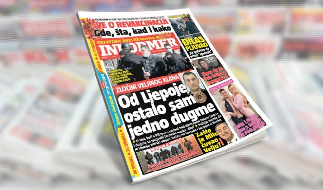 SAMO U DANAŠNJEM INFORMERU! ZLOČINI VELJINOG KLANA! Od Ljepoje ostalo samo jedno dugme!