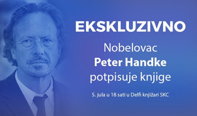 Ekskluzivno - Nobelovac Peter Handke 5. jula u 18 sati u SKC-u potpisuje knjige