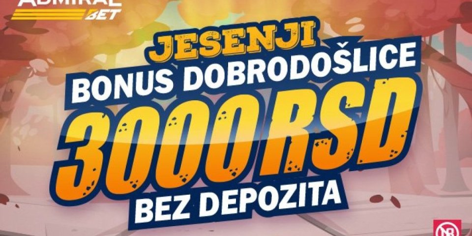 Admiralbetov novi bonus dobrodošlice će pljuštati cele jeseni: Iskoristite priliku i preuzmite 3000 dinara Bonus dobrodošlice!