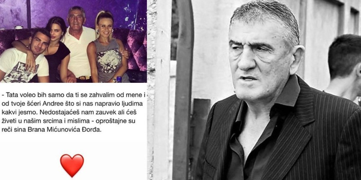 "Tata, voleo bih da ti se zahvalim..."  Ovim rečima se Đorđe oprostio od oca Brana Mićunovića