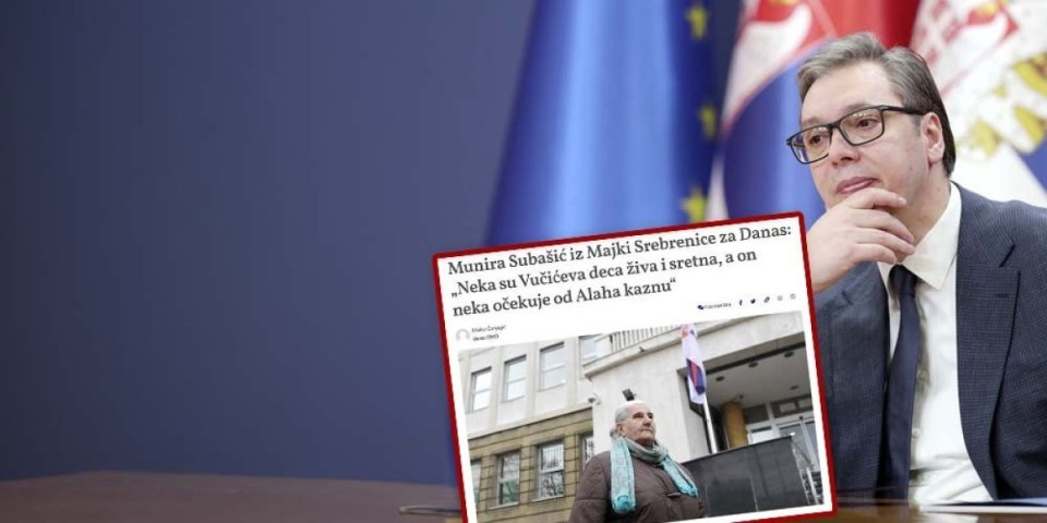 "Alah da kazni Vučića"! Stravična kletva Munire Subašić u opozicionom Danasu, kune i predsednikovu decu!