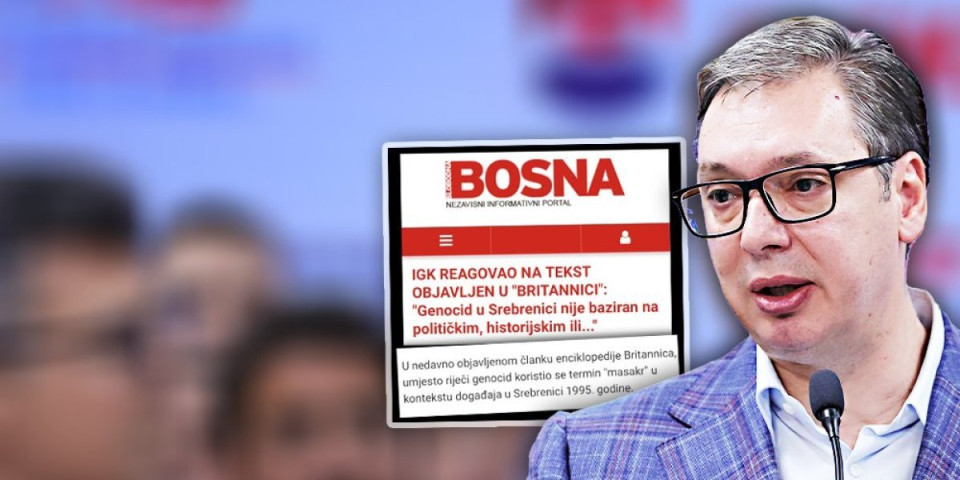 Islamisti koji ruše Vučića pobesneli! Čuvena enciklopedija Britanika tvrdi: Srebrenica nije genocid!