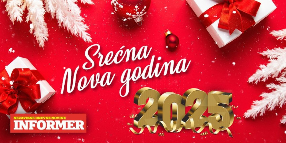 SREĆNA NOVA 2025. GODINA! Informer vam želi puno zdravlja, ljubavi i uspeha!