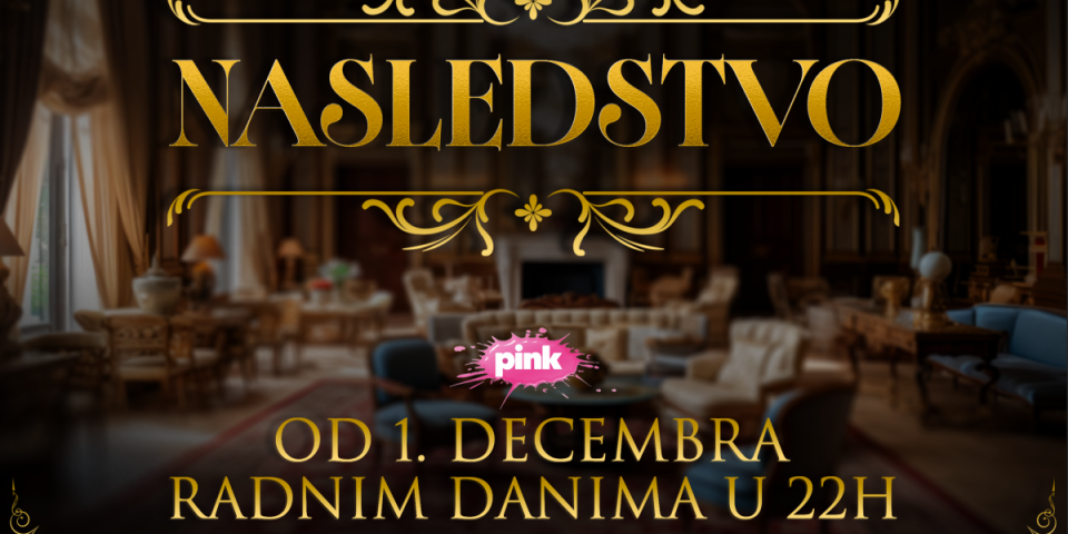Velika premijera večeras u 22 časa na Pinku: Nova domaća hit serija "Nasledstvo" donosi dramu, misteriju i izdaju