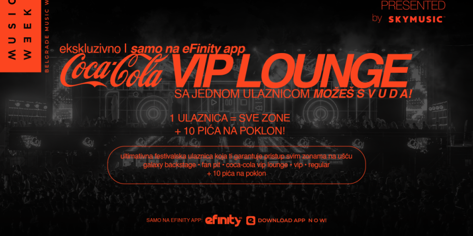 Doživi FULL EXPERIENCE na Belgrade Music Week 26 uz COCA-COLA VIP LOUNGE ulaznicu! Jedna ulaznica, sve festivalske zone i 10 pića na poklon: EKSKLUZIVNO na eFinity aplikaciji